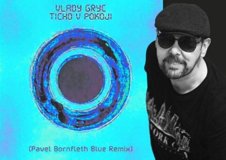 NOVINKA: Vlady Gryc – Ticho v pokoji (Pavel Bornfleth Blue Remix)